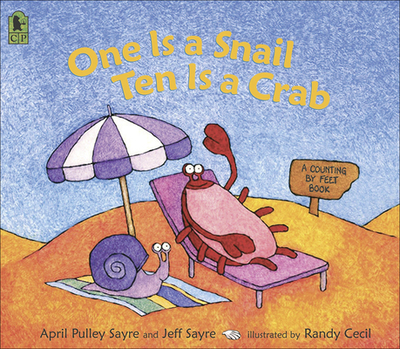 One Is a Snail, Ten Is a Crab: A Counting by Feet Book - Pulley Sayre, April, and Sayre, Jeff