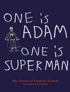 One Is Adam, One Is Superman: The Outsider Artists of Creative Growth