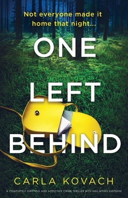 One Left Behind: A completely gripping and addictive crime thriller with nail-biting suspense - Kovach, Carla