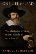 One Life to Lead: The Mysteries of Time and the Goods of Attachment