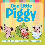 One Little Piggy: Counting Books for Toddlers