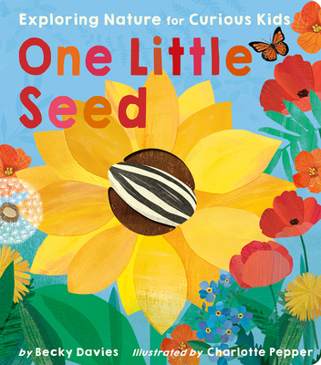 One Little Seed: Exploring Nature for Curious Kids - Davies, Becky
