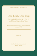 One Loaf, One Cup - Meyer, Ben F, and Knoch, Otto, and Cambridge Conference on the Eucharist