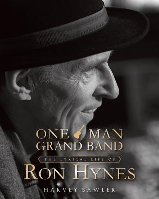 One Man Grand Band: The Lyric Life of Ron Hynes - Sawler, Harvey