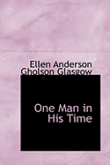 One Man in His Time - Glasgow, Ellen Anderson Gholson