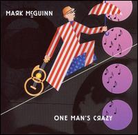 One Man's Crazy - Mark McGuinn