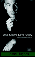 One Man's Love Story - A Near-Death Experience