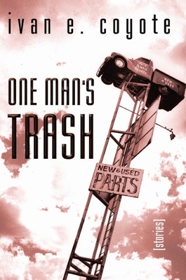 One Man's Trash: Stories - Coyote, Ivan