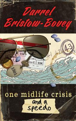 One Midlife Crisis and a Speedo - Bristow-Bovey, Darrel