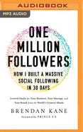 One Million Followers: How I Built a Massive Social Following in 30 Days: Growth Hacks for Your Business, Your Message, and Your Brand from the World's Greatest Minds
