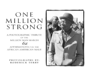 One Million Strong: A Photographic Documentary of the Million Man March with Affirmations for the African-American Male