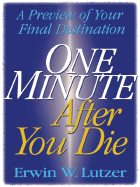 One Minute After You Die: A Preview of Your Final Destination - Lutzer, Erwin W, Dr.