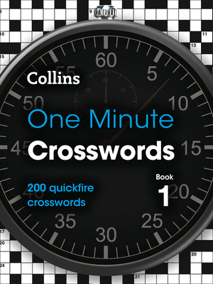 One Minute Crosswords Book 1: 200 Quickfire Crosswords - Collins Puzzles