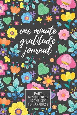 One Minute Gratitude Journal: Daily Mindfulness Is The Key to Happiness: 52 Week Guided Gratitude Diary With Inspirational Quotes - Books, Rocket Studio