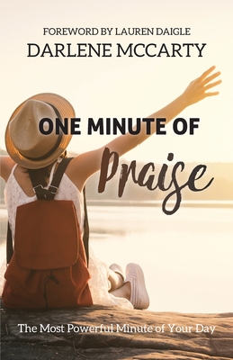 One Minute of Praise: The Most Powerful Minute of Your Day - McCarty, Darlene