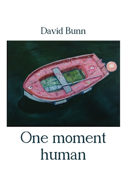 One moment human - Bunn, David