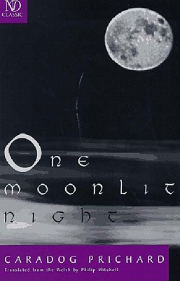 One Moonlit Night: Novel - Mitchell, Philip (Translated by), and Prichard, Caradog