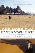 One More Day Everywhere: Crossing Fifty Borders on the Road to Global Understanding
