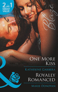 One More Kiss: One More Kiss / Royally Romanced