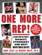 One More Rep!: Lessons from the World's Biggest, Strongest, and Best Bodybuilders
