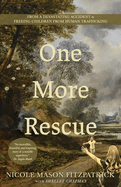 One More Rescue: From a Devastating Accident to Freeing Children from Human Trafficking