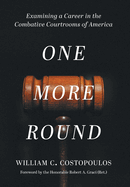 One More Round: Examining a Career in the Combative Courtrooms of America