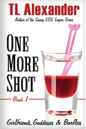 One More Shot: Girlfriends, Goddesses & Barflies Book One