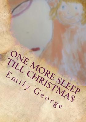 One more sleep till christmas - George, Emily