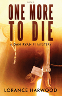 One More To Die: A Dan Ryan PI Mystery