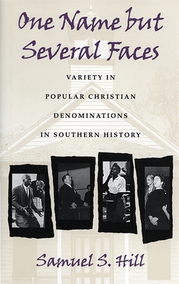 One Name But Several Faces: Variety in Popular Christian Denominations in Southern History - Hill, Samuel S