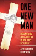 One New Man: Reconciling Jew & Gentile in One Body of Christ