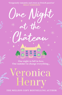 One Night at the Chteau: Escape to Provence with the stunningly feel-good and romantic new story from the bestselling author!