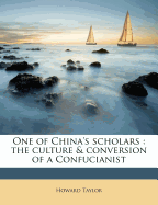 One of China's Scholars: The Culture & Conversion of a Confucianist