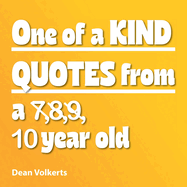 One of Kind Quotes from a 7,8,9, 10 year old