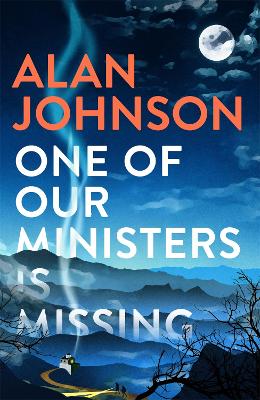 One Of Our Ministers Is Missing: The ingenious new mystery from the author of The Late Train to Gipsy Hill - Johnson, Alan
