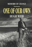 One of Our Own: Memoirs of Change - Weir, Hugh