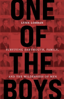 One of the Boys: Surviving Dartmouth, Family, and the Wilderness of Men - Lobban, Lynn