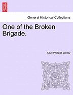 One of the Broken Brigade. - Wolley, Clive Phillipps