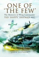 One of 'The Few': Describing the Experiences of Ted 'Shippy' Shipman, Who Called His Part in the Battle of Britain 'my Gentle Battle'