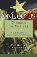 One of Us: Officers of Marines--Their Training, Traditions, and Values