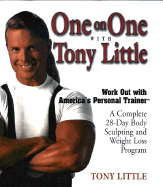 One on One with Tony Little: A Complete 28-Day Body Sculpting and Weight Loss Program