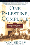 One Palestine, Complete: Jews and Arabs Under the British Mandate - Segev, Tom, and Watzman, Haim, Professor (Translated by)