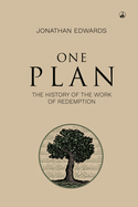 One Plan. the History of the Work of Redemption