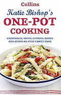 One-Pot Cooking: Casseroles, Curries, Soups and Bakes and Other No-fuss Family Food
