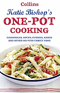 One-Pot Cooking: Casseroles, Curries, Soups and Bakes and Other No-Fuss Family Food