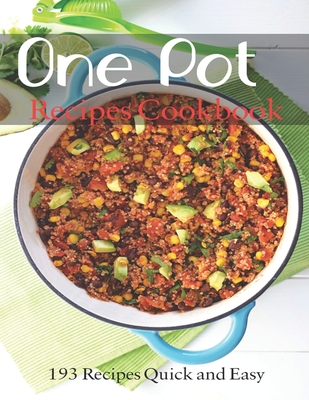 One Pot Recipes Cookbook: 193 Recipes Quick and Easy - Garibovic, Adelisa