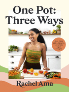 One Pot: Three Ways: Save Time with Vibrant, Versatile Vegan Recipes