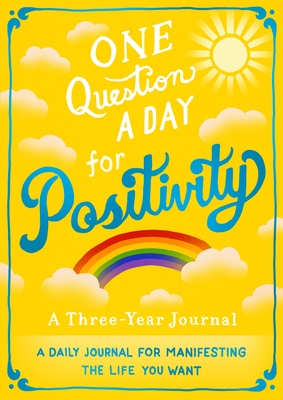 One Question a Day for Positivity: A Three-Year Journal: A Daily Journal for Manifesting the Life You Want - Chase, Aimee