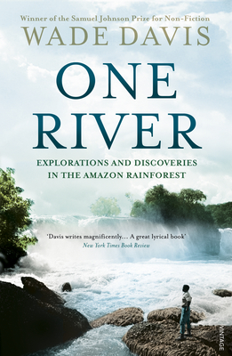 One River: Explorations and Discoveries in the Amazon Rain Forest - Davis, Wade
