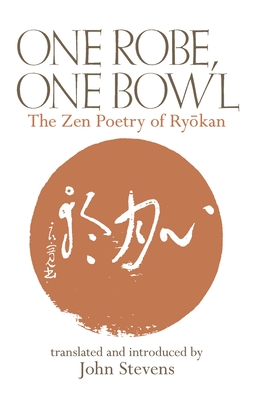 One Robe, One Bowl: The Zen Poetry of Ryokan - Stevens, John, MD